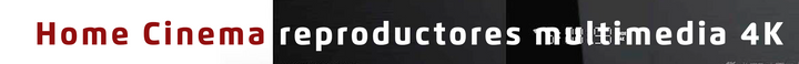 Reproductores multimedia 4K